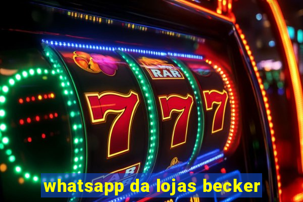 whatsapp da lojas becker